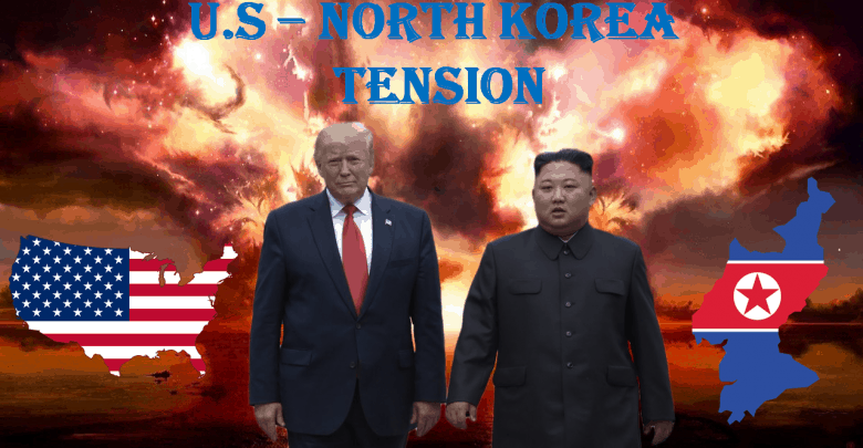 U.S – North Korea Tension