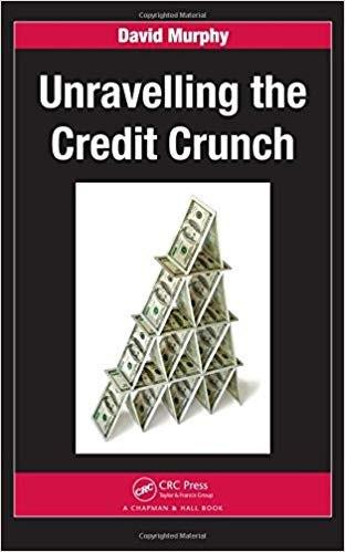 UNRAVELLING THE CREDIT CRUNCH